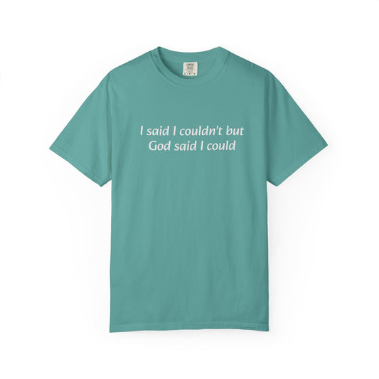 Faith Quote T-Shirt — "I said I couldn't but God said I could"