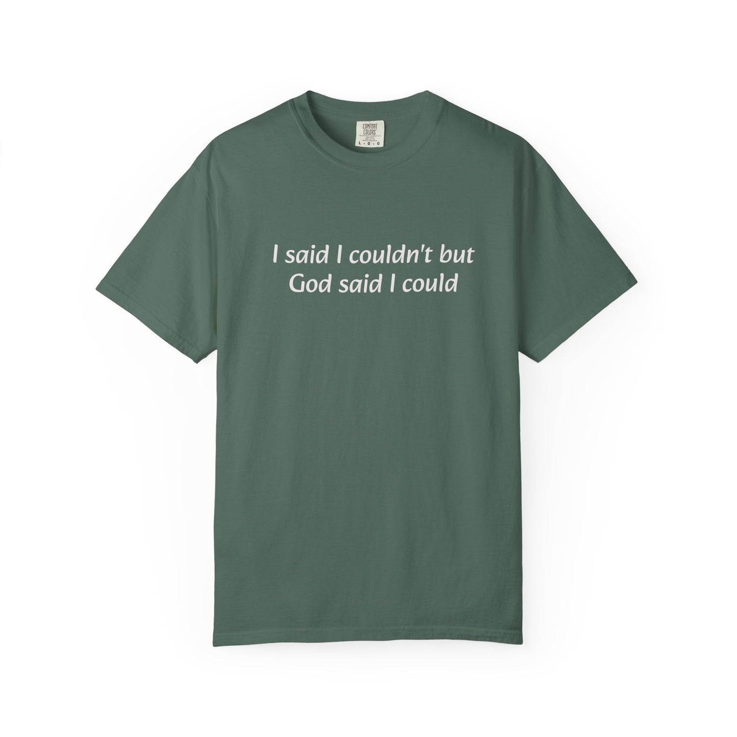 Faith Quote T-Shirt — "I said I couldn't but God said I could"