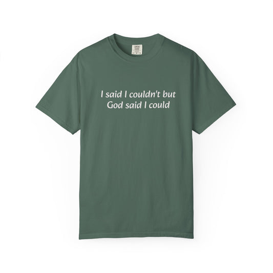 Faith Quote T-Shirt — "I said I couldn't but God said I could"