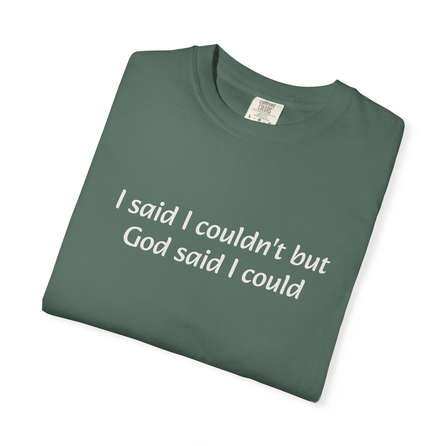 Faith Quote T-Shirt — "I said I couldn't but God said I could"