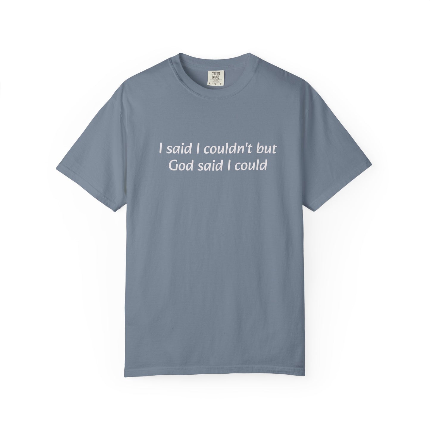 Faith Quote T-Shirt — "I said I couldn't but God said I could"