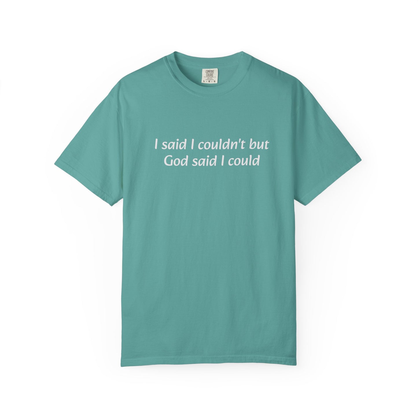 Faith Quote T-Shirt — "I said I couldn't but God said I could"